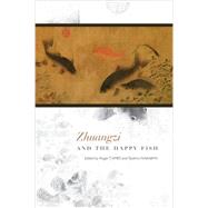 Zhuangzi and the Happy Fish by Ames, Roger T.; Nakajima, Takahiro, 9780824846848