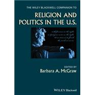 The Wiley Blackwell Companion to Religion and Politics in the U.S. by McGraw, Barbara A., 9781119246848
