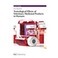 Toxicological Effects of Veterinary Medicinal Products in Humans by Woodward, Kevin N., 9781849736848