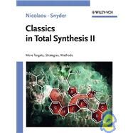 Classics in Total Synthesis II More Targets, Strategies, Methods by Nicolaou, K. C.; Snyder, S. A., 9783527306848