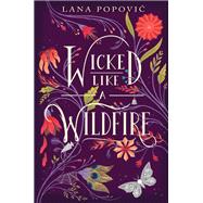 Wicked Like a Wildfire by Popovic, Lana, 9780062436849