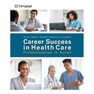 Career Success in Health Care: Professionalism in Action by Colbert, Bruce; Katrancha, Elizabeth, 9780357936849