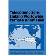 Teleconnections Linking Worldwide Climate Anomalies by Edited by Michael H. Glantz , Richard W. Katz , Neville Nicholls, 9780521106849