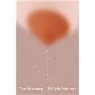 The Nursery A Novel by Molnar, Szilvia, 9780593316849