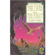 The Caves That Time Forgot by Morris, Gilbert, 9780802436849