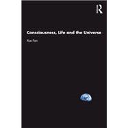 Consciousness, Life and the Universe by Xue Fan, 9781032636849