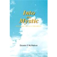 Into the Mystic : From the Streets of Brooklyn by McMahon, Dennis P., 9781425766849