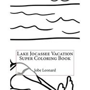 Lake Jocassee Vacation Super Coloring Book by Leonard, Jobe, 9781523916849