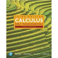 Calculus, Single Variable Early Transcendentals by Briggs, William L.; Cochran, Lyle; Gillett, Bernard; Schulz, Eric, 9780134766850