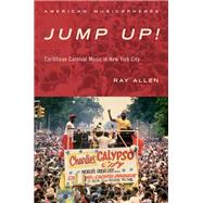 Jump Up! Caribbean Carnival Music in New York by Allen, Ray, 9780190656850