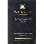 Paekpom Ilchi The Autobiography of Kim Ku by Lee, Jongsoo, 9780761816850