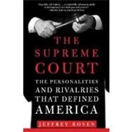 The Supreme Court The Personalities and Rivalries That Defined America by Rosen, Jeffrey; Thirteen/WNET, 9780805086850