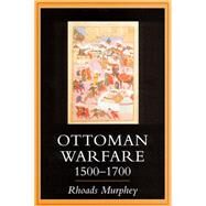 Ottoman Warfare 1500-1700 by Murphey, Rhoads, 9780813526850