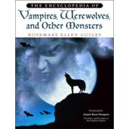 The Encyclopedia of Vampires, Werewolves, and Other Monsters by Guiley, Rosemary Ellen, 9780816046850