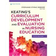 Keatings Curriculum Development and Evaluation in Nursing Education by Stephanie S. DeBoor, 9780826186850