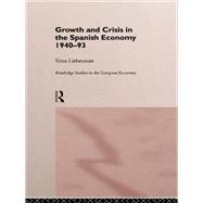 Growth and Crisis in the Spanish Economy: 1940-1993 by Lieberman,Sima, 9781138006850