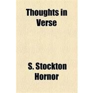 Thoughts in Verse by Hornor, S. Stockton; Woolley, John, 9781154466850