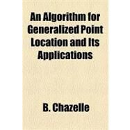 An Algorithm for Generalized Point Location and Its Applications by Chazelle, B.; Sharir, Micha, 9781154606850