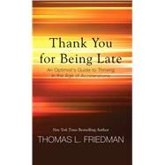 Thank You for Being Late by Friedman, Thomas L., 9781410496850