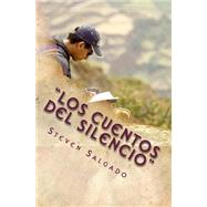 Los cuentos del silencio/ Tales of silence by Salgado, Steven, 9781508816850