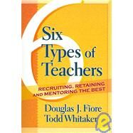 Six Types Of Teachers by Fiore, Douglas J., 9781930556850