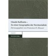 Claude Raffestin - Zu Einer Geographie Der Territorialitat by Klauser, Francisco R., 9783515096850