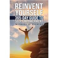 Reinvent Yourself: 365-Day Guide to Self-Empowerment by Michael A. Pickles, 9781035896851