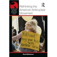 Rethinking the American Antinuclear Movement by Rubinson; Paul, 9781138856851