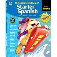 The Complete Book of Starter Spanish Grades PreK-1 by Thinking Kids; Carson-Dellosa Publishing LLC, 9781483826851