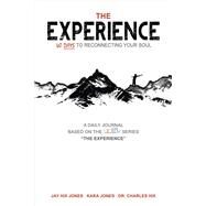 The Experience 40 Days to Reconnecting Your Soul by Jones, Jay Hix; Jones, Kara; Hix, Charles, 9781543906851