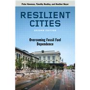 Resilient Cities by Newman, Peter; Beatley, Timothy; Boyer, Heather, 9781610916851