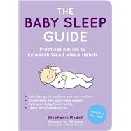 The Baby Sleep Guide Practical Advice to Establish Good Sleep Habits by Modell, Stephanie, 9781849536851