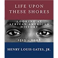 Life Upon These Shores by GATES, HENRY LOUIS JR, 9780307476852
