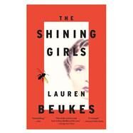 The Shining Girls A Novel by Beukes, Lauren, 9780316216852