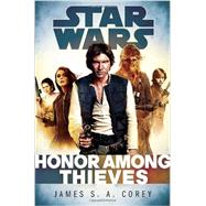 Honor Among Thieves: Star Wars Legends by COREY, JAMES S.A., 9780345546852