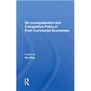 De-monopolization and Competition Policy in Post-communist Economies by Slay, Ben, 9780367016852