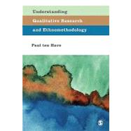 Understanding Qualitative Research and Ethnomethodology by Paul ten Have, 9780761966852