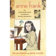 Anne Frank The Anne Frank House Authorized Graphic Biography by Jacobson, Sid; Coln, Ernie, 9780809026852