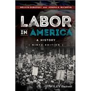 Labor in America A History by Dubofsky, Melvyn; McCartin, Joseph A., 9781118976852