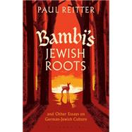 Bambi's Jewish Roots and Other Essays on German-Jewish Culture by Reitter, Paul, 9781441166852