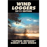 Wind Loggers by Wingo, Dorcey Alan, 9781503536852