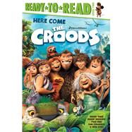 Here Come the Croods Ready-to-Read Level 2 by Testa, Maggie, 9781534466852