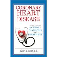 Coronary Heart Disease From Diagnosis to Treatment by Cohen, Barry, 9781943886852