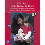 Who Am I in the Lives of Children? An Introduction to Early Childhood Education, with REVEL -- Access Card Package, 11/e by FEENEY & MORAVCIK, 9780134736853