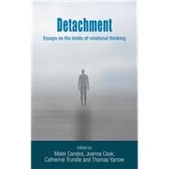 Detachment Essays on the limits of relational thinking by Yarrow, Thomas; Candea, Matei; Trundle, Catherine; Cook, Jo, 9780719096853