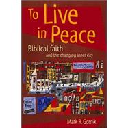 To Live in Peace by Gornik, Mark R., 9780802846853