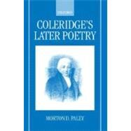 Coleridge's Later Poetry by Paley, Morton D., 9780198186854