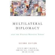 Multilateral Diplomacy and the United Nations Today by Muldoon, James P., Jr., 9780367096854