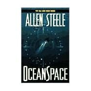 OceanSpace A Novel by Steele, Allen, 9780441006854