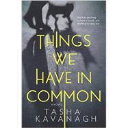 Things We Have in Common by Kavanagh, Tasha, 9780778326854